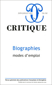 Critique n° 781-782: Biographies, modes d'emploi