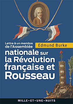 E. Burke, Lettre à un membre de l'Assemblée nationale sur la Révolution française et Rousseau