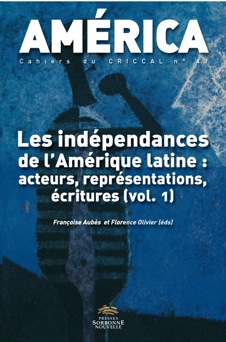 América n°41: Les indépendances de l'Amérique latine. Acteurs, représentations, écritures (1)
