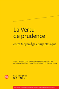E. Berriot-Salvadore et alii (dir.), La Vertu de prudence entre Moyen Âge et âge classique