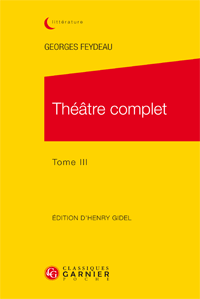 Georges Feydeau, Théâtre complet Tomes II, III, IV (éd. poche)