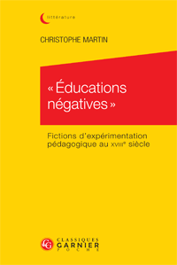 Chr. Martin, « Éducations négatives ». Fictions d’expérimentation pédagogique au dix-huitième siècle