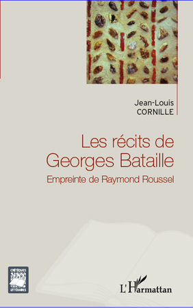 J.-L. Cornille, Les Récits de Georges Bataille - Empreinte de Raymond Roussel