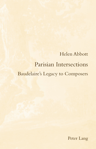H. Abbott, Parisian Intersections. Baudelaire’s Legacy to Composers