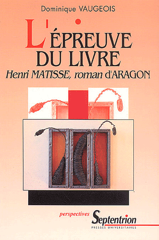 L'épreuve du livre. Henri Matisse, roman d'Aragon