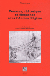 Cl. La Charité et R. Roy (dir.), Femmes, rhétorique et éloquence sous l'Ancien Régime 