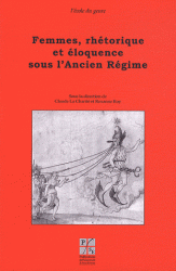Cl. La Charité et R. Roy (dir.), Femmes, rhétorique et éloquence sous l'Ancien Régime