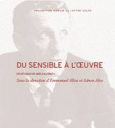 E. Alloa & A. Jdey (dir.), Du sensible à l'oeuvre. Esthétiques de Merleau-Ponty
