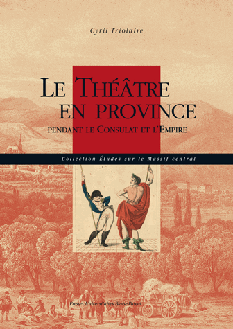 C. Triolaire, Le Théâtre en province pendant le Consulat et l'Empire