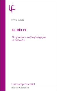 S. André, Le Récit. Perspectives anthropologique et littéraire