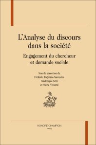 Fr. Pugnière-Saavedra, Fr. Sitri et M. Veinard (dir.), L’Analyse du discours dans la société. Engagement du chercheur et demande sociale