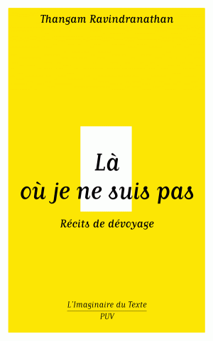 Th. Ravindranathan, Là où je ne suis pas. Récits de dévoyage