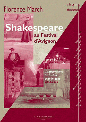 F. March, Shakespeare au festival d'Avignon. Configurations textuelles et sceniques, 2004-2010