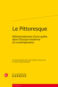 J.-P. Lethuillier & O. Parsis-Barubé (dir.), Le Pittoresque, Métamorphoses d’une quête dans l’Europe moderne et contemporaine