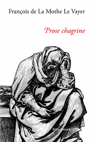 F. de La Mothe Le Vayer, Prose chagrine