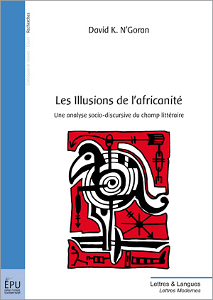 D. K. N'Goran, Les Illusions de l'africanité. Une analyse socio-discursive du champ littéraire