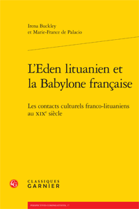 I. Buckley & M.-Fr. de Palacio, L'Eden lituanien et la Babylone française. Les contacts culturels franco-lituaniens au XIXe siècle