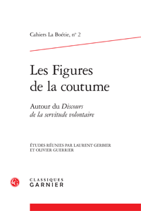  L. Gerbier et O. Guerrier (dir.), Les Figures de la coutume. Autour du Discours de la servitude volontaire