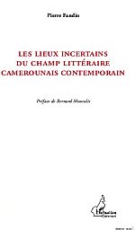 P. Fandio, Les Lieux incertains du champ littéraire camerounais contemporain