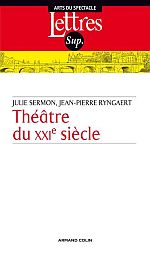 J.-P. Ryngaert et J. Sermon, Théâtre du XXIe siècle : commencements