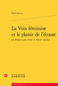 S. Nancy, La Voix féminine et le plaisir de l'écoute en France aux XVIIe et XVIIIe siècles  