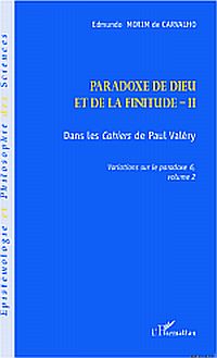 E. Morim De Carvalho, Paradoxe de Dieu et de la finitude - Tome 2 : Dans les Cahiers de Paul Valéry