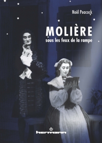 N. Peacock, Molière sous les feux de la rampe. Reflexions et interrogations théâtrales