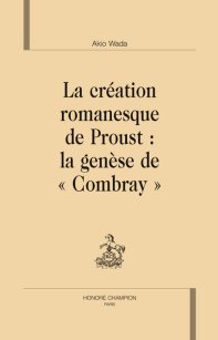 A. Wada, La Création romanesque de Proust : la genèse de 