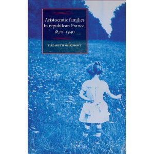 E. C. Macknight, Aristocratic Families in Republican France, 1870-1940