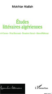 M. Attalah, Ecritures littéraires algériennes - Albert Camus, Nina Bouraoui, Boualem Sansal, Ahmed Kalouaz