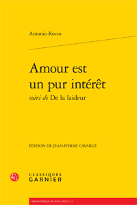 Antonio Rocco, Amour est un pur intérêt, suivi de De la laideur (J.-P. Cavaillé éd.)