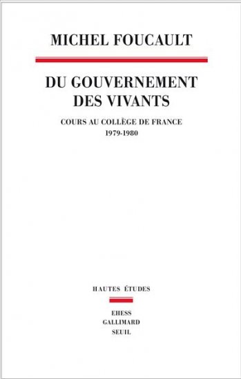 M. Foucault, Du Gouvernement des vivants