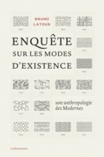 B. Latour, Enquête sur les modes d'existence