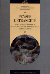 F. Alberti, et alii, Penser l’étrangeté. L’art de la Renaissance entre bizarrerie, extravagance et singularité  