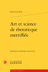 Gratien du Pont, Art et science de rhetoricque metriffiée (éd.)