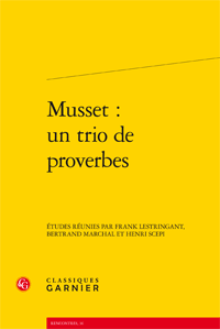 Fr. Lestringant, B. Marchal & H. Scepi (dir.), Musset: un trio de proverbes