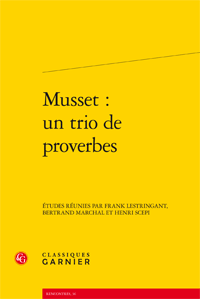 Fr. Lestringant, B. Marchal & H. Scepi (dir.), Musset: un trio de proverbes