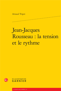 A. Tripet, Jean-Jacques Rousseau : la tension et le rythme