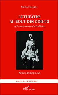 M. Meschke, Le Théâtre au bout des doigts ou Le marionnettiste de Stockholm