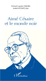 A. Ntonfo et R. L. Omgba (eds), Aimé Césaire et le monde noir