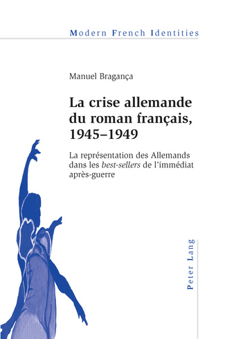 M. Bragança, La Crise allemande du roman français, 1945–1949. La représentation des Allemands dans les best-sellers de l’immédiat après-guerre