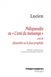 Lucien, Philopseudès ou « L'ami du mensonge » suivi de Alexandre ou le faux prophète
