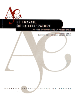 D. Lorenzini & A. Revel (dir.), Le travail de la littérature. Usages du littéraire en philosophie