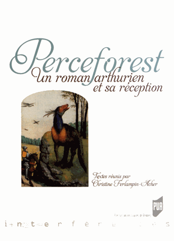 Chr. Ferlampin-Acher (dir.), Perceforest. Un roman arthurien et sa réception