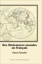 O. Panaïté, Des littératures-mondes en français. Écritures singulières, poétiques transfrontalières dans la prose contemporaine