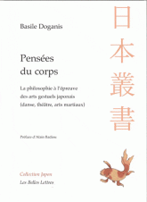 B. Doganis, Pensées du corps, la philosophie à l'épreuve des arts gestuels japonais (danse, théâtre, arts martiaux)