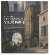 R. Fiori, L'invention du vieux Paris. Naissance d'une conscience patrimoniale dans la capitale