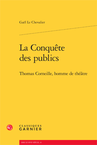 G. Le Chevalier, La Conquête des publics. Thomas Corneille, homme de théâtre