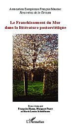 F. Hanus, M. Parry et M. L. Scheidhauer (éds), Le Franchissement du Mur dans la littérature postsoviétique