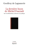 G. de Lagasnerie, La dernière leçon de Michel Foucault. Sur le néolibéralisme, la théorie et la politique